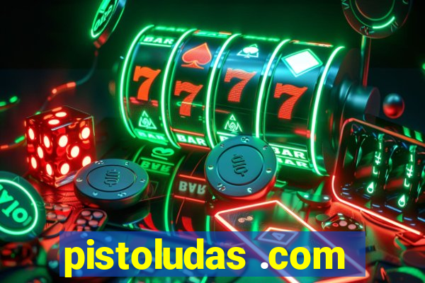 pistoludas .com